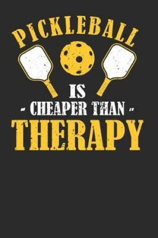 Cover of Pickleball is Cheaper Than Therapy