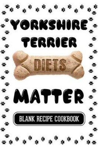 Cover of Yorkshire Terrier Diets Matter