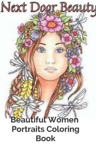 Cover of Next Door Beauty Beautiful Women Portraits Coloring Book