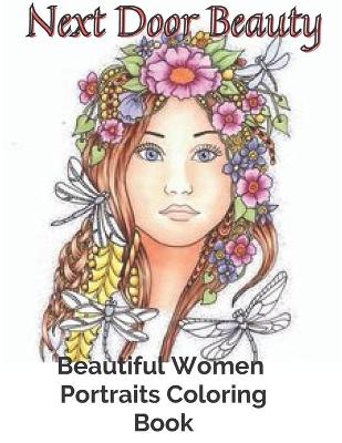 Book cover for Next Door Beauty Beautiful Women Portraits Coloring Book