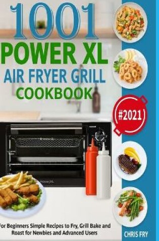 Cover of Power XL Air Fryer Grill Cookbook for Beginners 2021