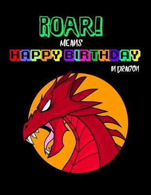 Book cover for Roar! Means Happy Birthday in Dragon