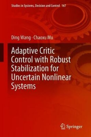 Cover of Adaptive Critic Control with Robust Stabilization for Uncertain Nonlinear Systems