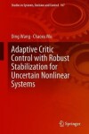 Book cover for Adaptive Critic Control with Robust Stabilization for Uncertain Nonlinear Systems