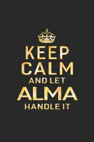 Cover of Keep Calm and Let Alma Handle It