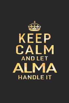 Book cover for Keep Calm and Let Alma Handle It