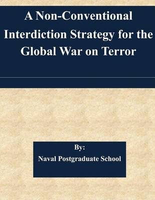 Book cover for A Non-Conventional Interdiction Strategy for the Global War on Terror