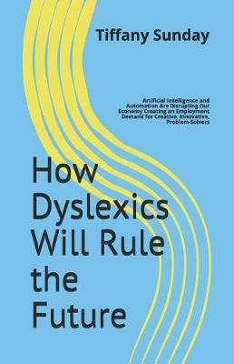 Book cover for How Dyslexics Will Rule the Future