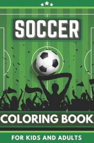 Cover of Soccer Coloring Book For Kids and Adults