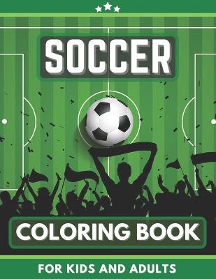 Book cover for Soccer Coloring Book For Kids and Adults