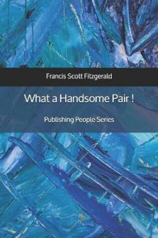 Cover of What a Handsome Pair ! - Publishing People Series