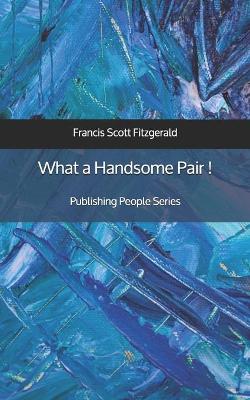 Book cover for What a Handsome Pair ! - Publishing People Series