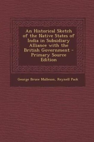 Cover of Historical Sketch of the Native States of India in Subsidiary Alliance with the British Government