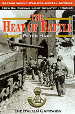 Cover of Heat of Battle: 16th Battalion, The Durham Light Infantry 1943-1945