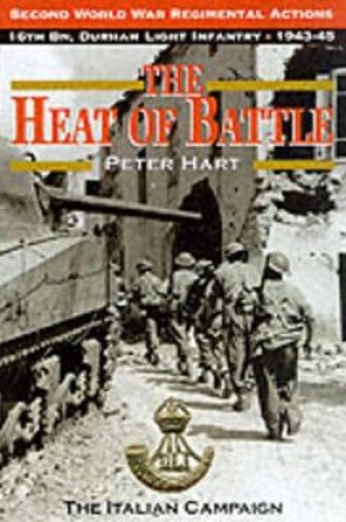 Cover of Heat of Battle: 16th Battalion, The Durham Light Infantry 1943-1945