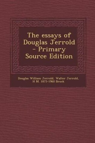 Cover of The Essays of Douglas Jerrold - Primary Source Edition