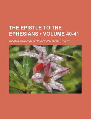 Book cover for The Epistle to the Ephesians (Volume 40-41)