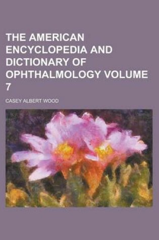 Cover of The American Encyclopedia and Dictionary of Ophthalmology (Volume 16)