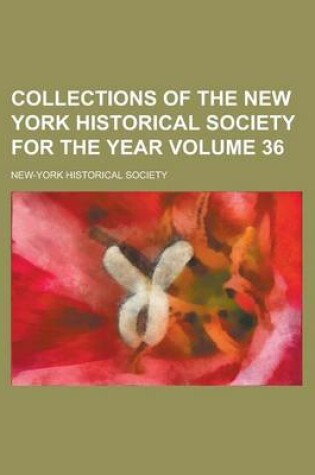 Cover of Collections of the New York Historical Society for the Year Volume 36