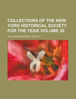 Book cover for Collections of the New York Historical Society for the Year Volume 36