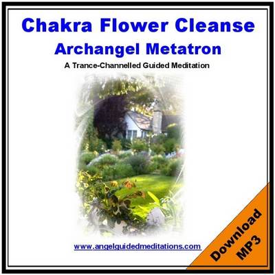 Book cover for A Chakra Flower Cleanse Guided Meditation - Archangel Metatron