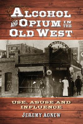 Book cover for Alcohol and Opium in the Old West
