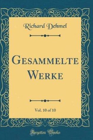 Cover of Gesammelte Werke, Vol. 10 of 10 (Classic Reprint)