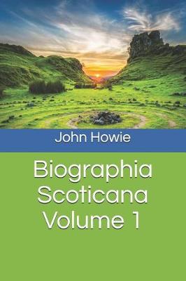 Book cover for Biographia Scoticana Volume 1