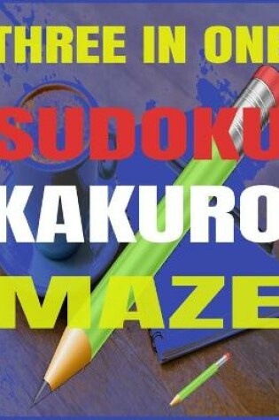 Cover of Three in One - Sudoku-Kakuro-Maze