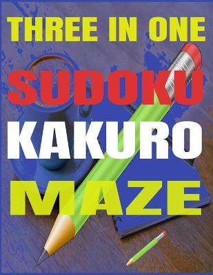 Book cover for Three in One - Sudoku-Kakuro-Maze