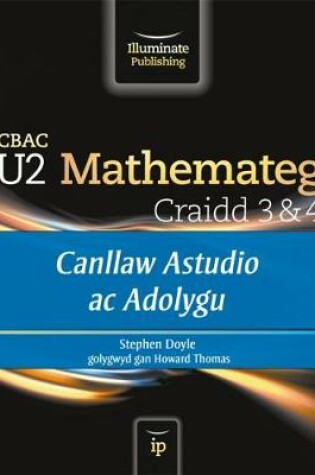 Cover of CBAC U2 Mathemateg Craidd 3&4: Canllaw Astudio ac Adolygu