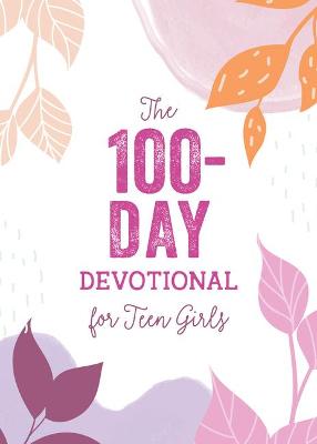 Book cover for The 100-Day Devotional for Teen Girls