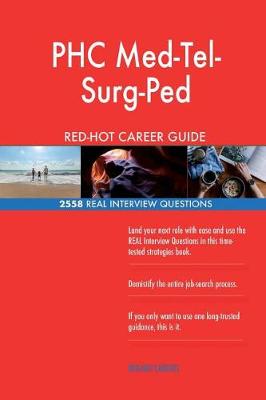 Book cover for PHC Med-Tel-Surg-Ped RED-HOT Career Guide; 2558 REAL Interview Questions
