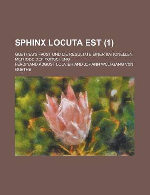 Book cover for Sphinx Locuta Est; Goethes's Faust Und Die Resultate Einer Rationellen Methode Der Forschung (1)