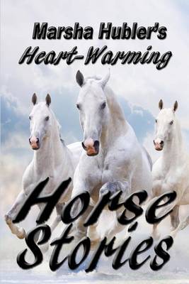 Book cover for Marsha Hubler's Heart-Warming Horse Stories
