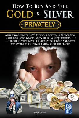 Book cover for How To Buy And Sell Gold & Silver PRIVATELY