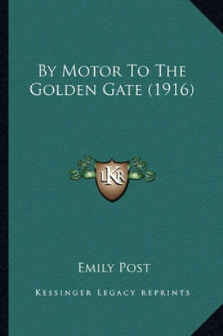 Cover of By Motor to the Golden Gate (1916) by Motor to the Golden Gate (1916)