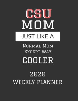 Book cover for CSU Mom Weekly Planner 2020