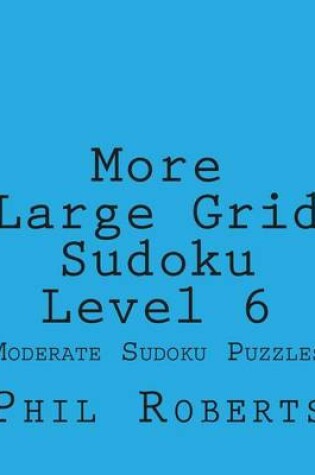 Cover of More Large Grid Sudoku Level 6