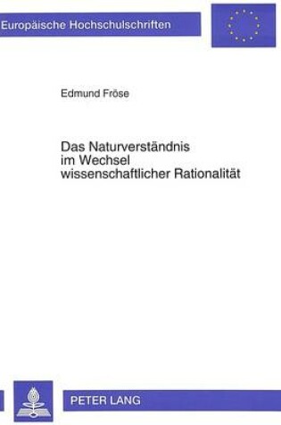 Cover of Das Naturverstaendnis Im Wechsel Wissenschaftlicher Rationalitaet