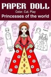 Book cover for Paper Doll Color, Cut, Play Princesses of the world
