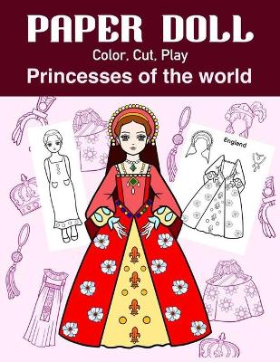 Cover of Paper Doll Color, Cut, Play Princesses of the world