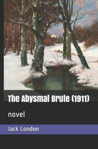 Cover of The Abysmal Brute (1911)