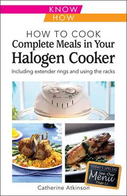 Book cover for How to Cook Complete Meals in Your Halogen Cooker, Know How