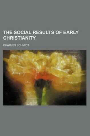 Cover of The Social Results of Early Christianity