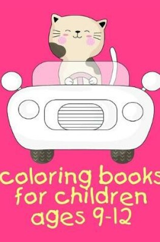 Cover of Coloring Books For Children Ages 9-12