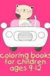 Book cover for Coloring Books For Children Ages 9-12