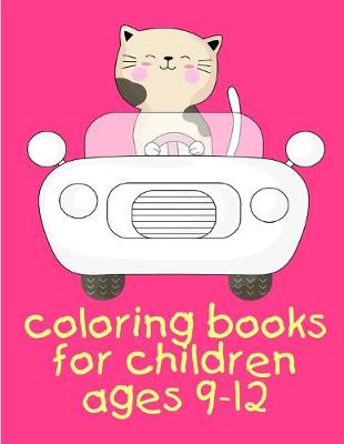 Book cover for Coloring Books For Children Ages 9-12