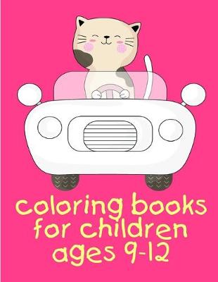 Cover of Coloring Books For Children Ages 9-12