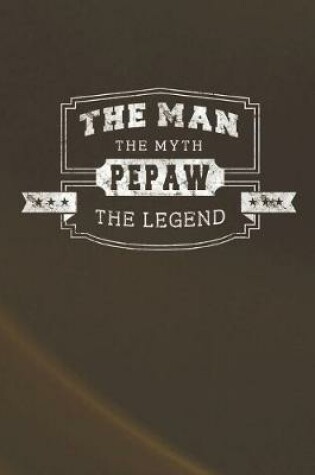 Cover of The Man The Myth Pepaw The Legend